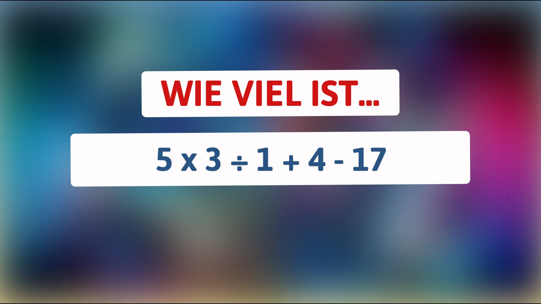 Bist du klug genug, um diese einfache Rechenaufgabe zu lösen und deine Freunde zu verblüffen?"